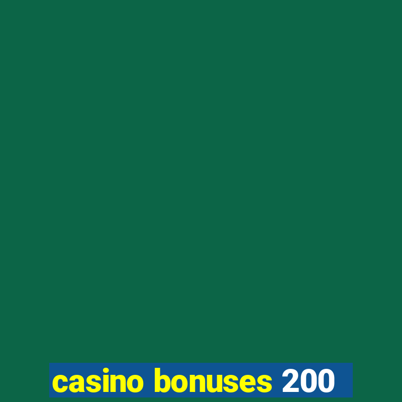 casino bonuses 200