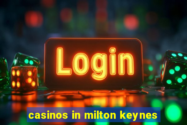 casinos in milton keynes