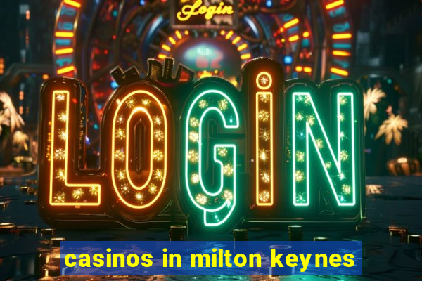 casinos in milton keynes