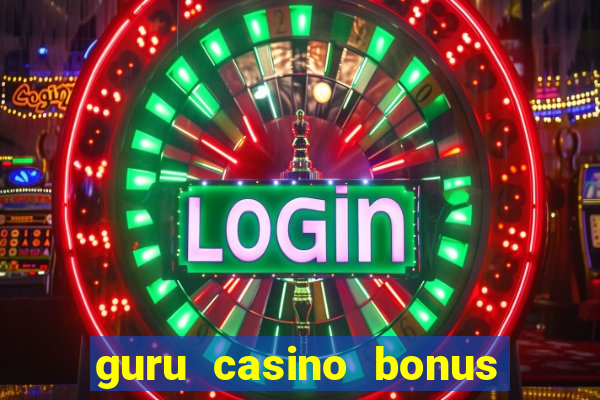 guru casino bonus sem deposito