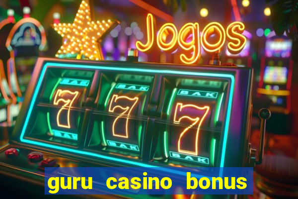 guru casino bonus sem deposito