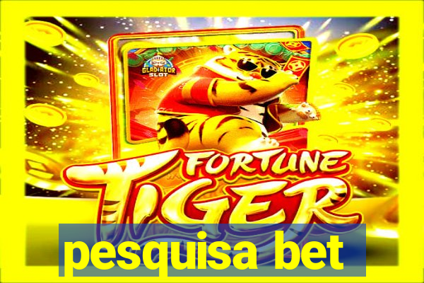 pesquisa bet