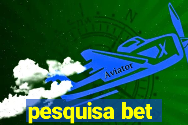 pesquisa bet