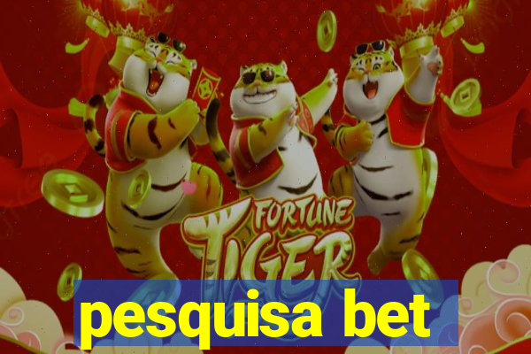 pesquisa bet