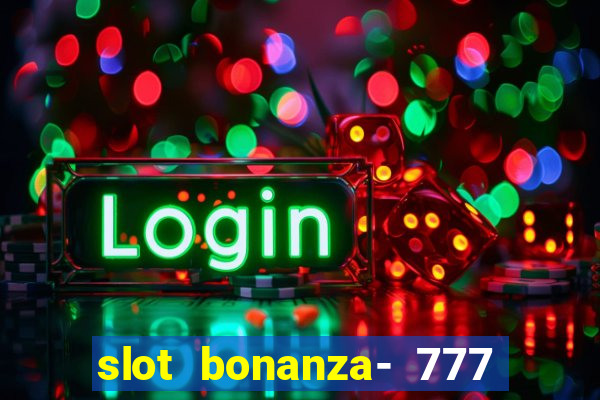 slot bonanza- 777 vegas casino