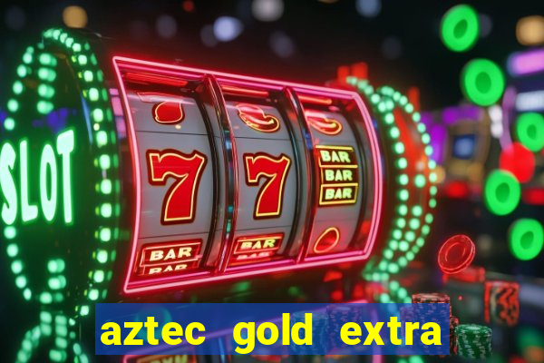 aztec gold extra gold megaways slot