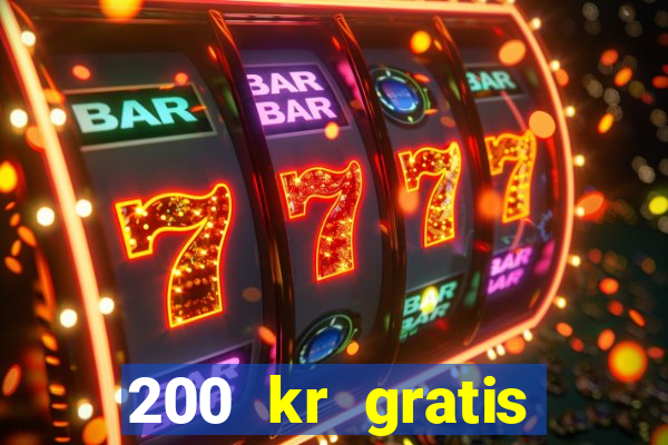 200 kr gratis casino bonus