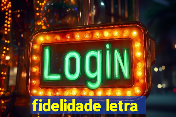 fidelidade letra