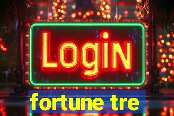 fortune tre