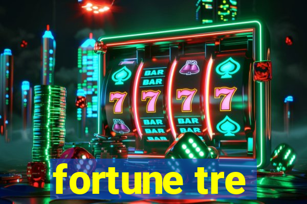 fortune tre