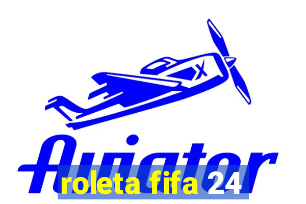 roleta fifa 24