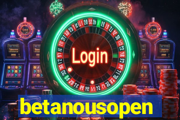 betanousopen