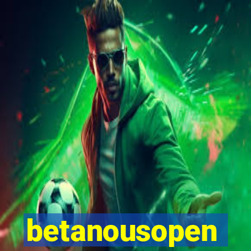 betanousopen