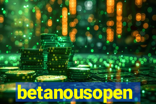 betanousopen