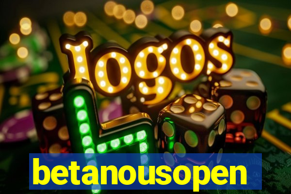 betanousopen