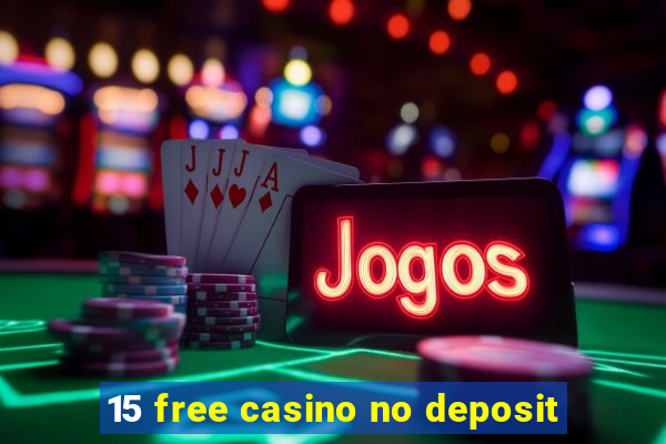 15 free casino no deposit