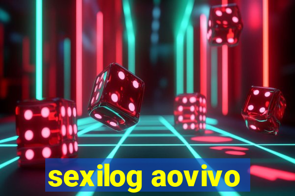 sexilog aovivo