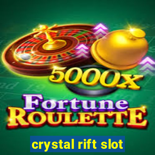 crystal rift slot