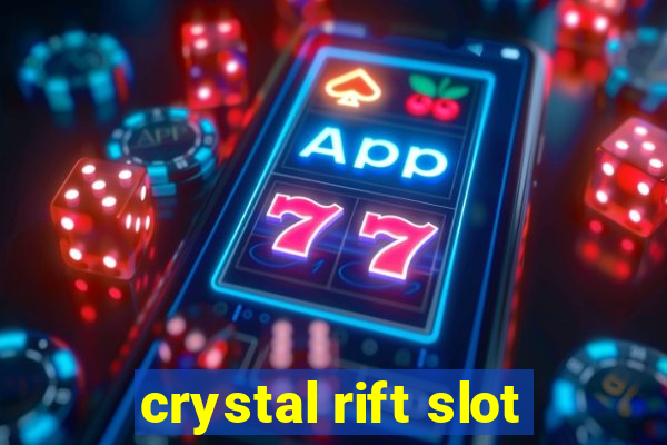 crystal rift slot