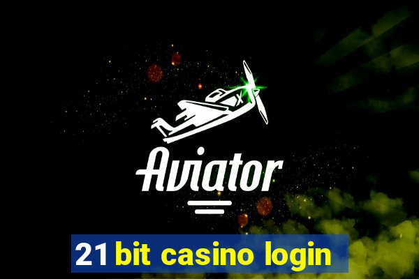 21 bit casino login