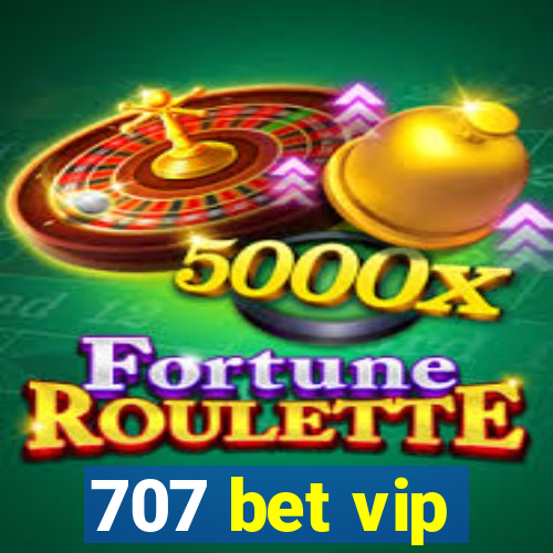 707 bet vip