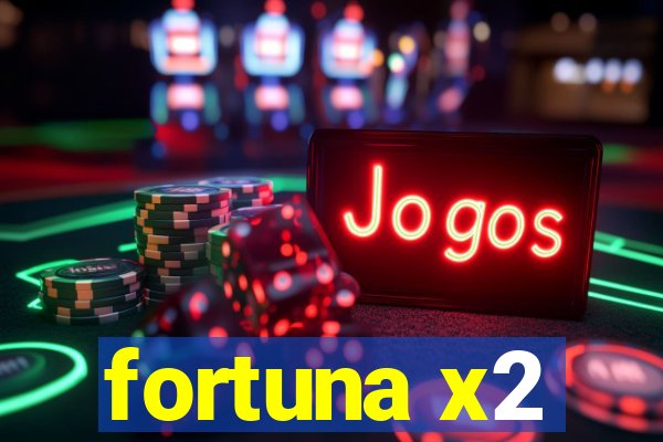 fortuna x2