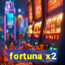 fortuna x2