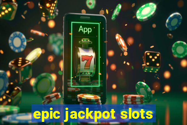 epic jackpot slots