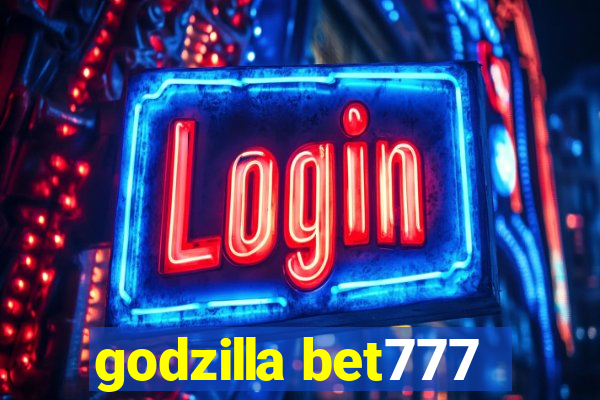 godzilla bet777