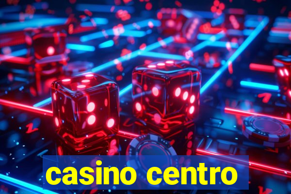 casino centro