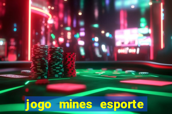 jogo mines esporte da sorte