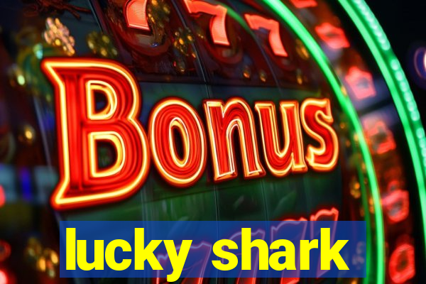 lucky shark