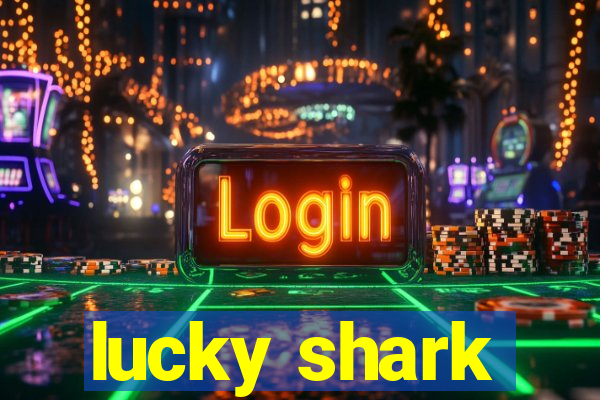 lucky shark