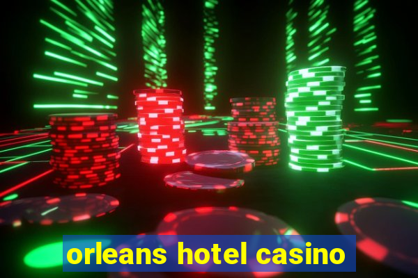 orleans hotel casino