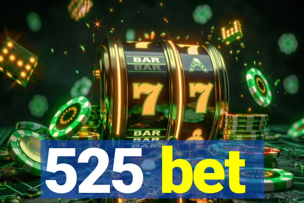 525 bet