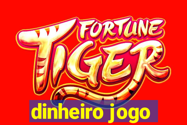 dinheiro jogo