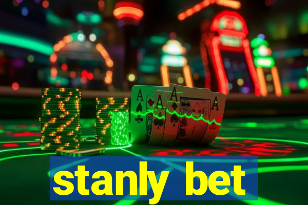 stanly bet