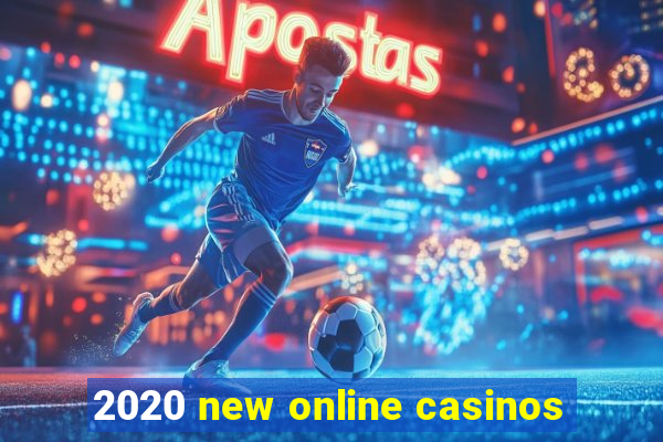 2020 new online casinos