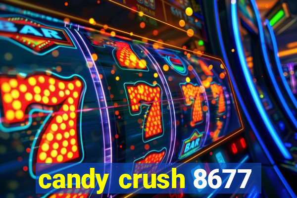 candy crush 8677