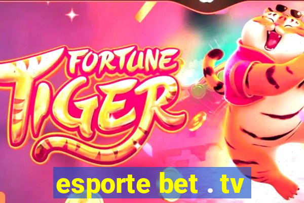 esporte bet . tv