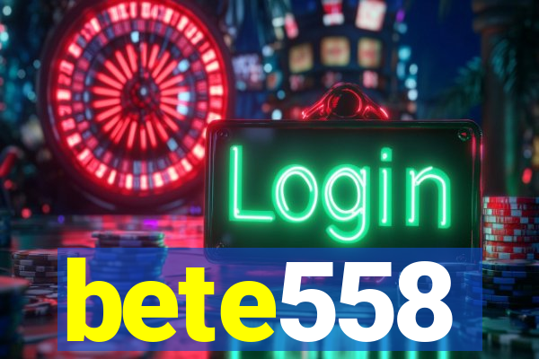 bete558