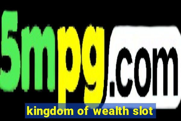 kingdom of wealth slot