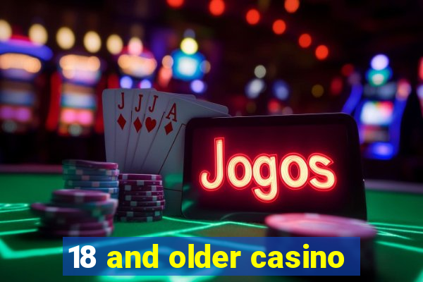 18 and older casino