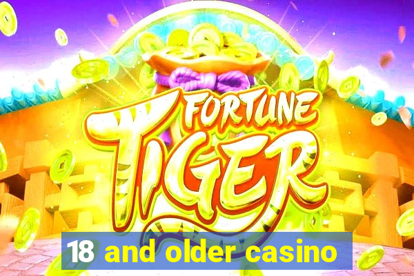 18 and older casino