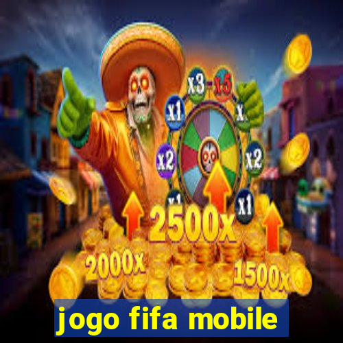 jogo fifa mobile