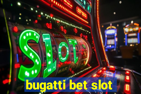 bugatti bet slot