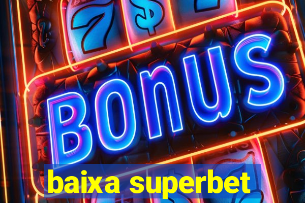 baixa superbet