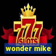 wonder mike