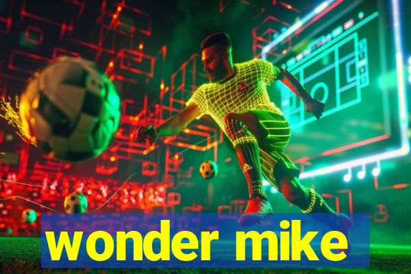 wonder mike