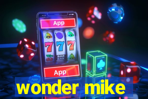 wonder mike